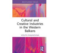 Cultural and Creative Industries in the Western Balkans - Violeta Simjanovska - Routledge - ebook (ePub) - Livre
