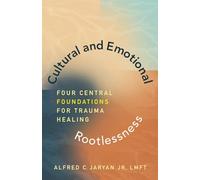 Cultural and Emotional Rootlessness: Four Central Foundations For Trauma Healing