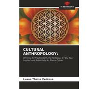 CULTURAL ANTHROPOLOGY:: Ethnicity for Fredrik Barth, the Particular for Lila Abu-Lughod, and Subjectivity for Sherry Ortner