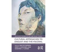Cultural Approaches To Disgust And The Visceral