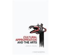Cultural Appropriation and the Arts James O. Young (Auteur)