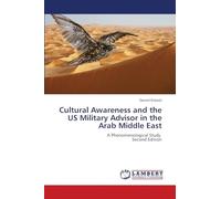 Cultural Awareness and the US Military Advisor in the Arab Middle East: A Phenomenological Study Second Edition
