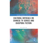 Cultural Bifocals on Chinese TV Series and Diaspora Fiction
