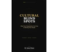 Cultural Blind Spots: What Your Organisation Can’t See Might Be Hurting Your People