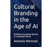 Cultural Branding in the Age of AI: Building Uncopyable Identity in a Synthetic World