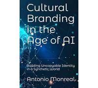 Cultural Branding in the Age of AI: Building Uncopyable Identity in a Synthetic World