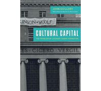 Cultural Capital: The Problem of Literary Canon Formation