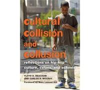 Cultural Collision And Collusion: Reflections On Hip-Hop Culture, Values, And Schools (Educational Psychology) (Paperback) Floyd D Beachum, Carlos R Mccray (Auteur)