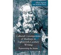 Cultural Constructions Of Madness In Eighteenth Century Writing Allan Ingram, Michelle Faubert (Auteur)
