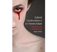 Cultural Constructions of the Femme Fatale: From Pandora's Box to Amanda Knox - [Version Originale] Inconnu (Auteur)