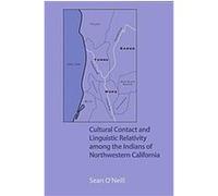 Cultural Contact and Linguistic Relativity Among the Indians of Northwestern California Sean O'Neill (Auteur)