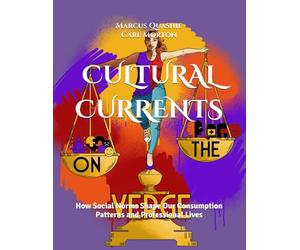 CULTURAL CURRENTS: How Social Norms Shape Our Consumption Patterns and Professional Lives
