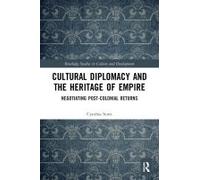 Cultural Diplomacy And The Heritage Of Empire