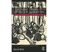 Cultural Disability Studies in Education: Interdisciplinary Navigations of the Normative Divide (Routledge Advances in Disability Studies) - [Livre en VO] David Bolt (Auteur)
