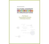 Cultural Diversity Management In Organizations: The Role Of Psychological Variables In Diversity Initiatives