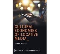 Cultural Economies of Locative Media - Wilken Rowan Associate Professor of Media amp Communication and Principal Research Fellow in the Digital Ethnograph Wilken Rowan Associate Professor of Media amp