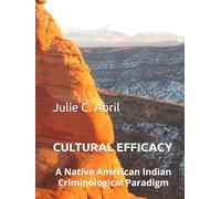 CULTURAL EFFICACY: A Native American Indian Criminological Paradigm