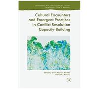 Cultural Encounters And Emergent Practices In Conflict Resolution Capacity-Building