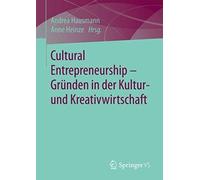 Cultural Entrepreneurship - Gründen In Der Kultur- Und Kreativwirtschaft