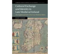 Cultural Exchange And Identity In Late Medieval Ireland