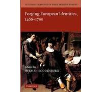 Cultural Exchange In Early Modern Europe. Volume 4, Forging European Identities, 1400-1700
