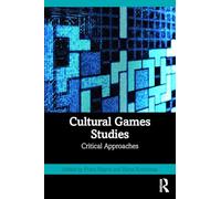 Cultural Game Studies: Critical Approaches