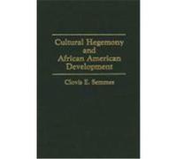 Cultural Hegemony and African American Development Clovis E. Semmes (Auteur)