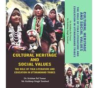 Cultural Heritage and Social Values: The Role of Folk Literature and Education in Uttarakhand Tribes
