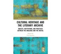 Cultural Heritage and the Literary Archive - Taylor amp Francis Ltd - Taylor amp Francis Ltd - Livre en Anglais - Hardback Taylor amp Francis LtdTaylor amp Francis Ltd (Auteur)