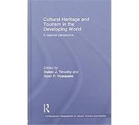 Cultural Heritage and Tourism in the Developing World, Contemporary Geographies of Leisure, Tourism and Mobility Dallen Timothy (Auteur)