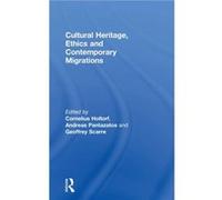 Cultural Heritage Ethics and Contemporary Migrations Cornelius Holtorf, Andreas Pantazatos, Geoffrey Scarre (Auteur)