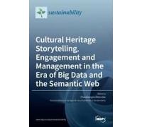 Cultural Heritage Storytelling, Engagement And Management In The Era Of Big Data And The Semantic Web