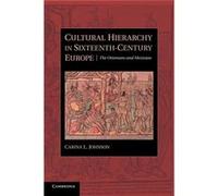 Cultural Hierarchy in SixteenthCentury Europe - Johnson Carina L. Pitzer College Claremont - Cambridge University Press - Livre en Anglais - Paperback Johnson Carina L. Pitzer College ClaremontJohnson