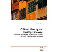 Cultural Identity And Heritage Speakers: Culture As Motivation For Heritage Speakers To Study Their Heritage Language