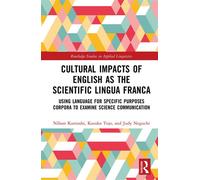 Cultural Impacts of English as the Scientific Lingua Franca Using Language for Specific Purposes Corpora to Examine Science Communication - Nílson Kunioshi - Routledge - ebook (ePub) - Livre