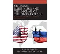Cultural Imperialism and the Decline of the Liberal Order by Michael O. Slobodchikoff G. Doug Davis Michael O. Slobodchikoff (Auteur)