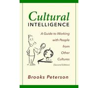 Cultural Intelligence: A Guide to Working with People from Other Cultures
