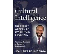Cultural Intelligence: The Secret Weapon of 21st-Century Diplomacy