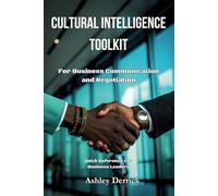 Cultural Intelligence Toolkit for Business Communication and Negotiation: Quick Reference for Business Leaders
