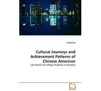 Cultural Journeys And Achievement Patterns Of Chinese American