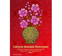 Cultural Mandala Flowerpots Volume 2: 50 Intricate Mandala Flowerpot Designs Inspired by Chinese Flowers and Traditional Patterns