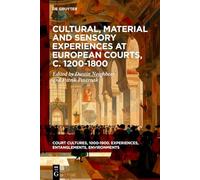 Cultural, Material and Sensory Experiences at European Courts, c. 1200-1800