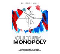 Cultural Monopoly An Understanding Of The Left's Grip On The Arts In America And Why It Matters - Catherine Wines - Histria Perspectives - ebook (ePub) - Livre