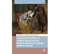 Cultural Perceptions of Health, Illness and the Body in Medieval and Early Modern Europe
