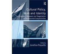Cultural Policy Work and Identity Jonathan Paquette, (Auteur)