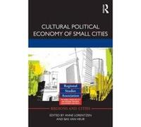 Cultural Political Economy of Small Cities - [Version Originale] Anne Lorentzen, Bas Van Heur (Auteur)