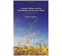 Cultural Politics And The Transatlantic Divide Over Gmos