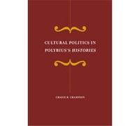 Cultural Politics in Polybius's Histories, Hellenistic Culture and Society Craige Brian Champion (Auteur)