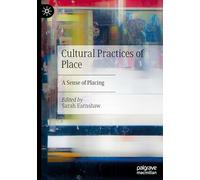 Cultural Practices of Place: A Sense of Placing
