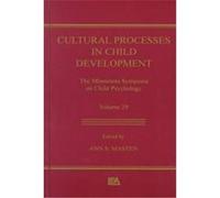 Cultural Processes in Child Development, Minnesota Symposia on Child Psychology Series